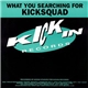 Kicksquad - What You Searching For